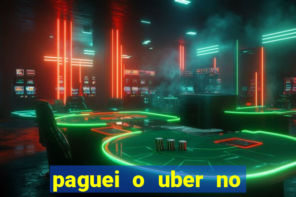 paguei o uber no pix e nao encontrou motorista